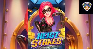 รีวิวเกมค่าย PG : Heist Stakes โจรกรรมเดิมพันชีวิต